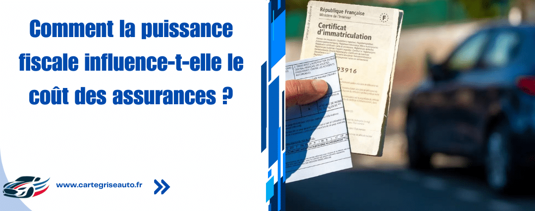 carte grise : la puissance fiscal a un impact sur le cout de l'assurance