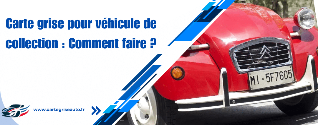 Faire sa carte grise pour sa voiture de collection française