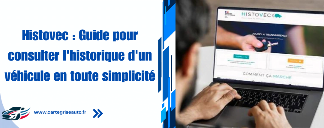 Histovec : Guide pour consulter l'historique d'un véhicule en toute simplicité